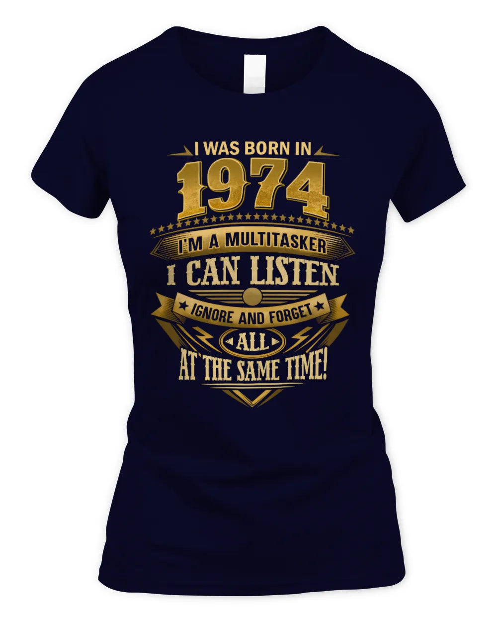 1974 HH89-K2 – Funny Birth Year Multitasker Quote T-Shirt - Women's Standard T-Shirt - Navy