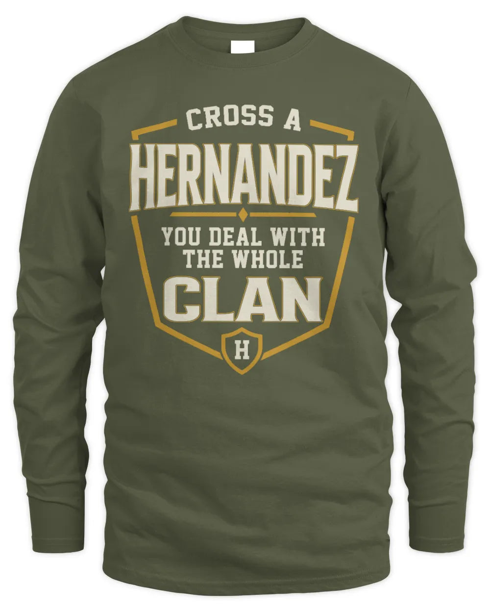 HERNANDEZ NT1-K008 Cross A/An NAME, You Deal With the Whole Clan | Personalized Vintage T-Shirt - Men's Long Sleeved T-Shirt - Military Green