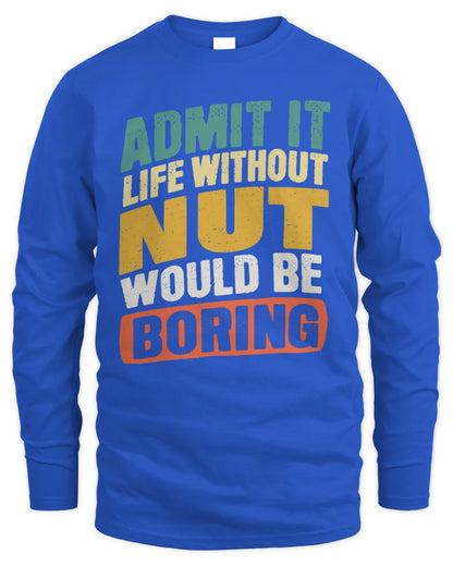 NUT TP88-K4-229
Personalized Funny Quote Apparel “Life Without NAME Would Be Boring” - Men's Long Sleeved T-Shirt - Royal