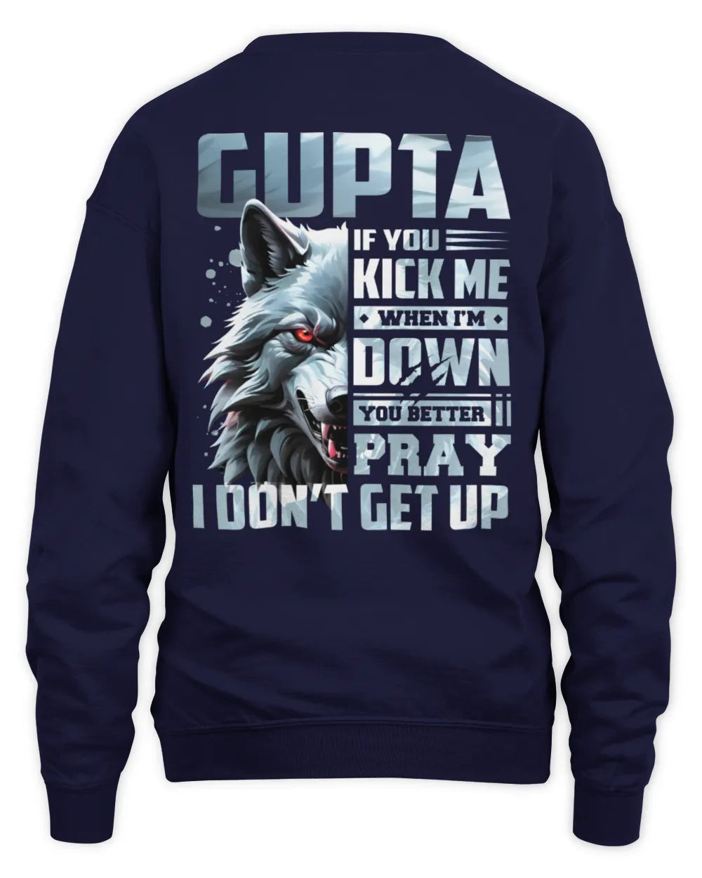 GUPTA AP62-K4-666 - Personalized Fierce Wolf Quote Apparel “If You Kick Me When I’m Down, You Better Pray I Don’t Get Up” - Unisex Sweatshirt - Navy