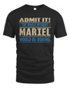MARIEL TP68-K2-968 – Personalized Funny Quote Apparel “The World Without NAME Would Be Boring”