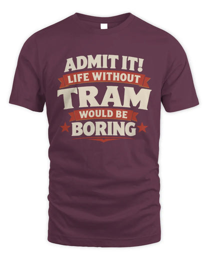TRAM P4 KT003 Personalized Funny Quote Apparel “Life Without NAME Would Be Boring” - Unisex Standard T-Shirt - Maroon