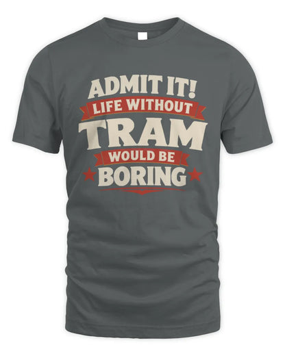 TRAM P4 KT003 Personalized Funny Quote Apparel “Life Without NAME Would Be Boring” - Unisex Standard T-Shirt - Charcoal
