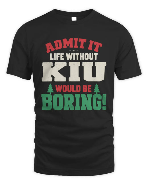 KIU P5 TH08 Christmas T-Shirt – “Life Without NAME Would Be Boring”