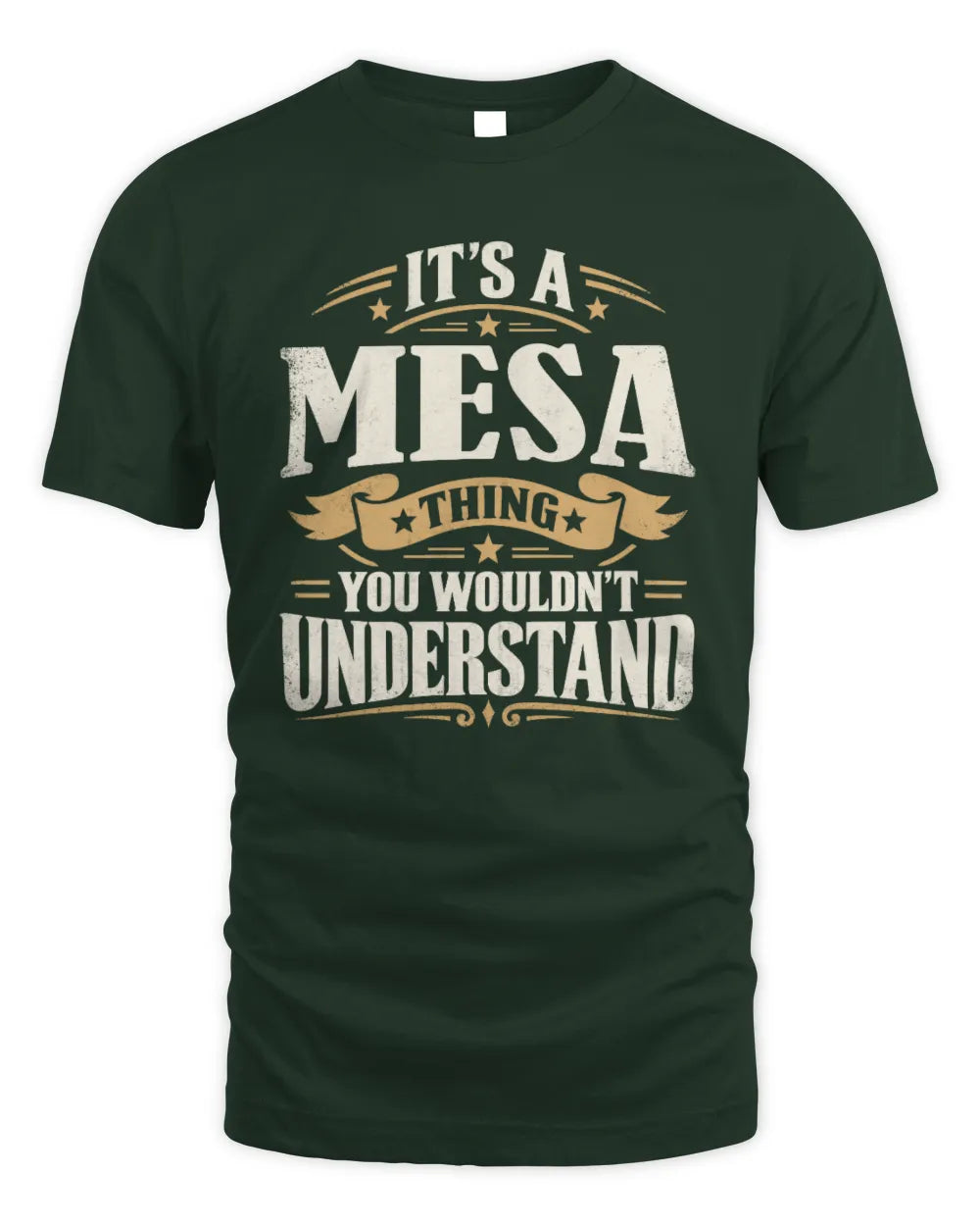 MESA P08 TH51 - Personalized “It’s a/an [NAME] Thing – You Wouldn’t Understand” Shirt - Unisex Standard T-Shirt - Forest Green