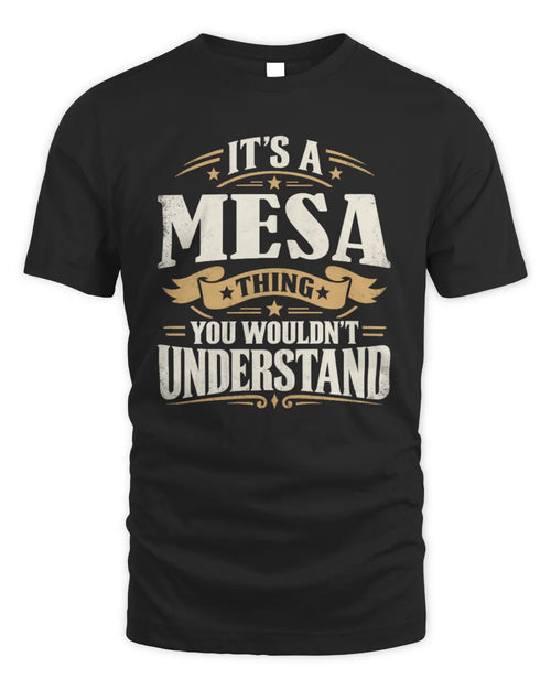 MESA P08 TH51 - Personalized “It’s a/an [NAME] Thing – You Wouldn’t Understand” Shirt - Unisex Standard T-Shirt - Black