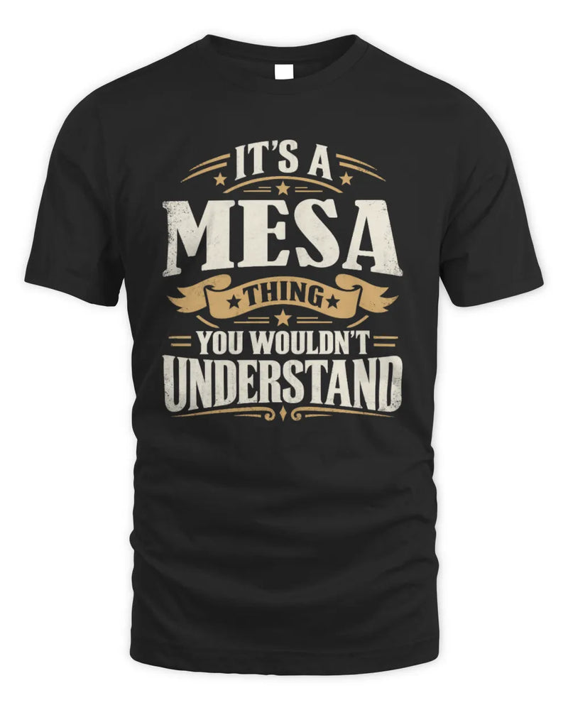 MESA P08 TH51 - Personalized “It’s a/an [NAME] Thing – You Wouldn’t Understand” Shirt - Unisex Standard T-Shirt - Black