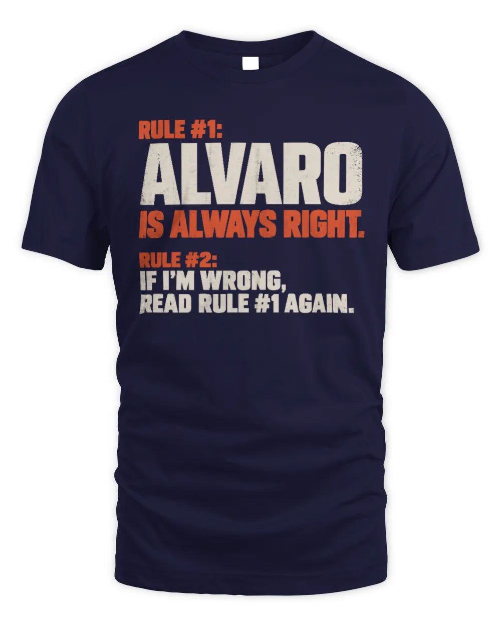 ALVARO NP1-H006 
Always Right Personalized Name T-Shirt – Funny Custom Name Shirt - Unisex Standard T-Shirt - Navy