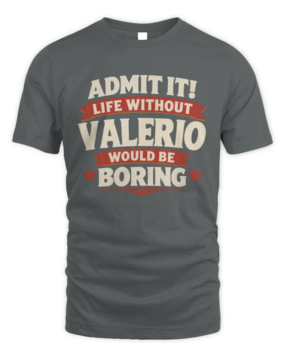 VALERIO P4 KT003 Personalized Funny Quote Apparel “Life Without NAME Would Be Boring” - Unisex Standard T-Shirt - Charcoal