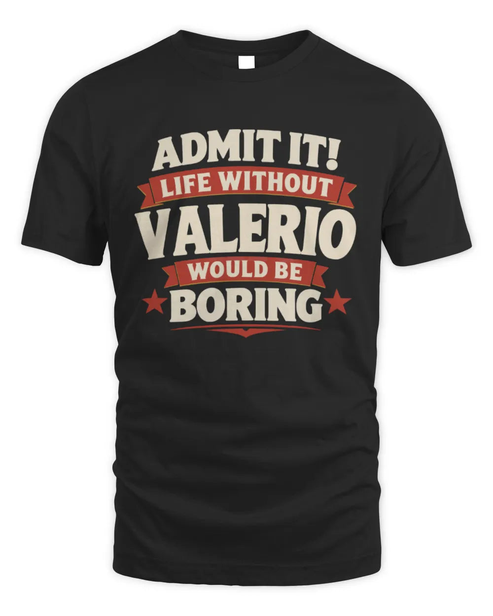 VALERIO P4 KT003 Personalized Funny Quote Apparel “Life Without NAME Would Be Boring” - Unisex Standard T-Shirt - Black