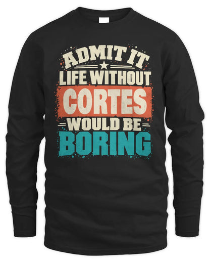 CORTES P02-TH11-226 Personalized Admit It Life Without [Name] Would Be Boring T-Shirt - Custom Name Funny Gift - Men's Long Sleeved T-Shirt - Black