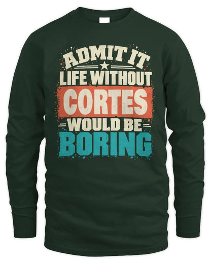 CORTES P02-TH11-226 Personalized Admit It Life Without [Name] Would Be Boring T-Shirt - Custom Name Funny Gift - Men's Long Sleeved T-Shirt - Forest Green
