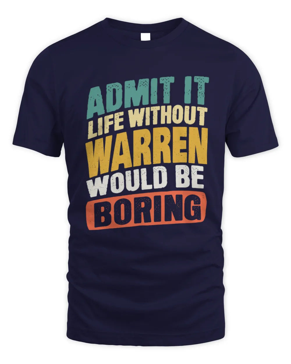 WARREN TP88-K4-229
Personalized Funny Quote Apparel “Life Without NAME Would Be Boring” - Unisex Standard T-Shirt - Navy