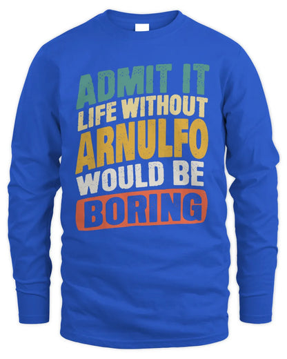 ARNULFO TP88-K4-229
Personalized Funny Quote Apparel “Life Without NAME Would Be Boring” - Men's Long Sleeved T-Shirt - Royal