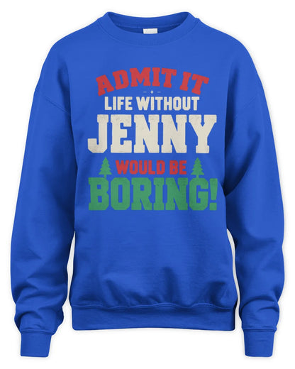 JENNY P5 TH08 Christmas T-Shirt – “Life Without NAME Would Be Boring” - Unisex Sweatshirt - Royal
