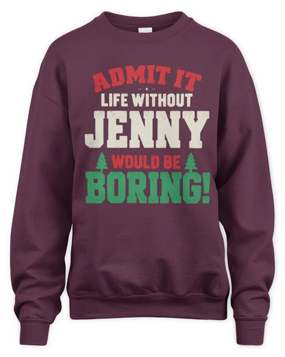 JENNY P5 TH08 Christmas T-Shirt – “Life Without NAME Would Be Boring” - Unisex Sweatshirt - Maroon