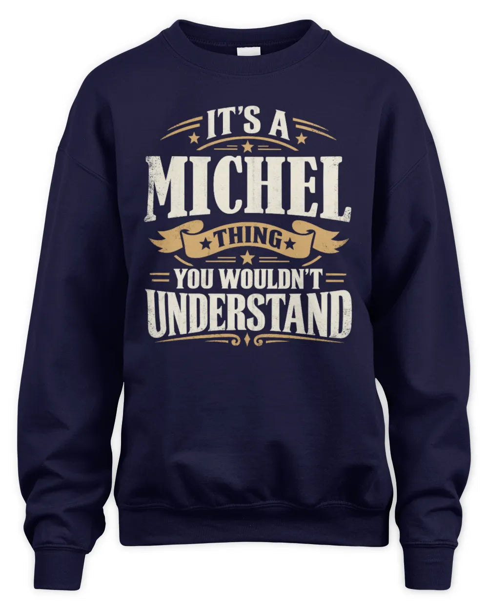 MICHEL P08 TH51 - Personalized “It’s a/an [NAME] Thing – You Wouldn’t Understand” Shirt - Unisex Sweatshirt - Navy