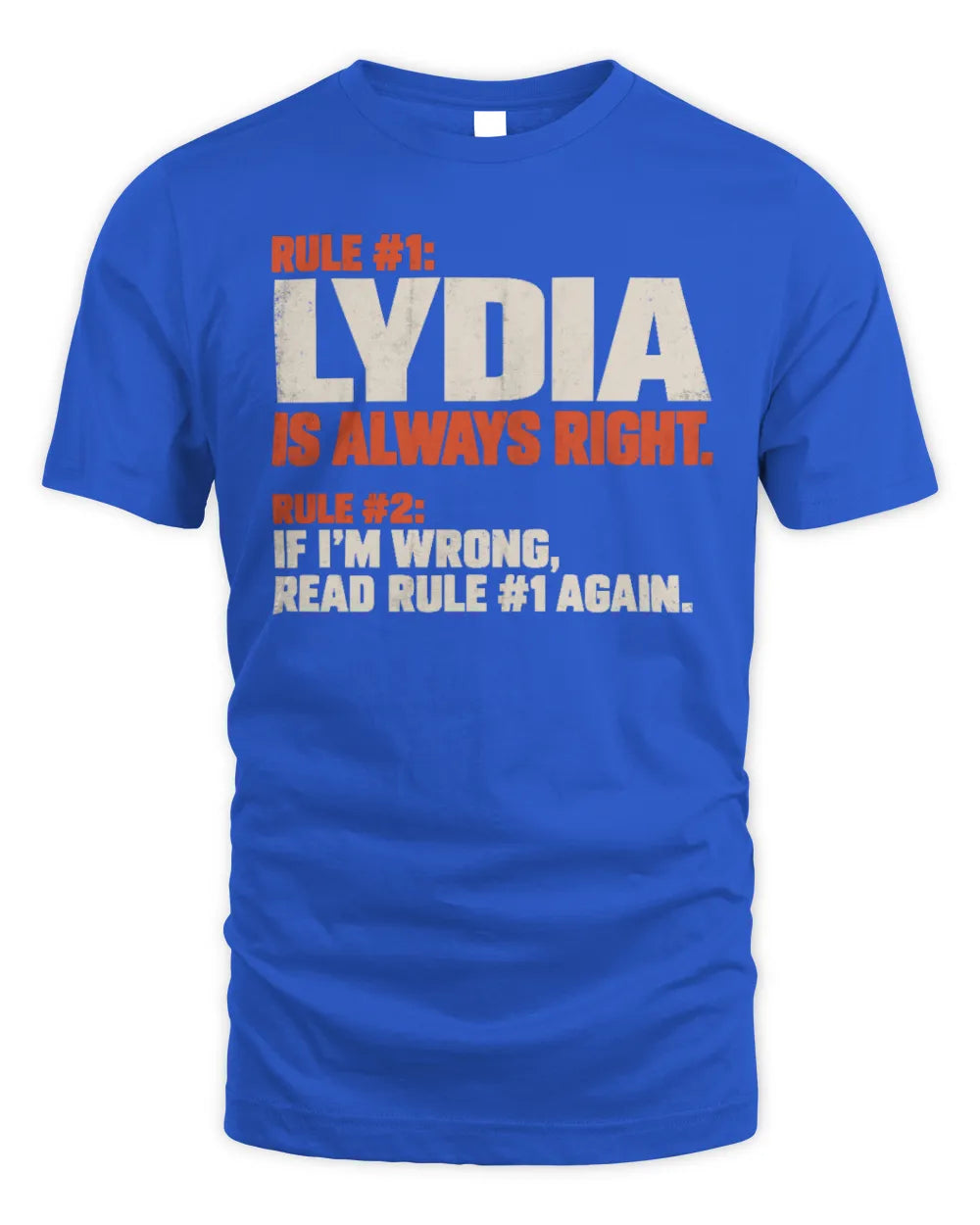 LYDIA NP1-H006 
Always Right Personalized Name T-Shirt – Funny Custom Name Shirt - Unisex Standard T-Shirt - Royal