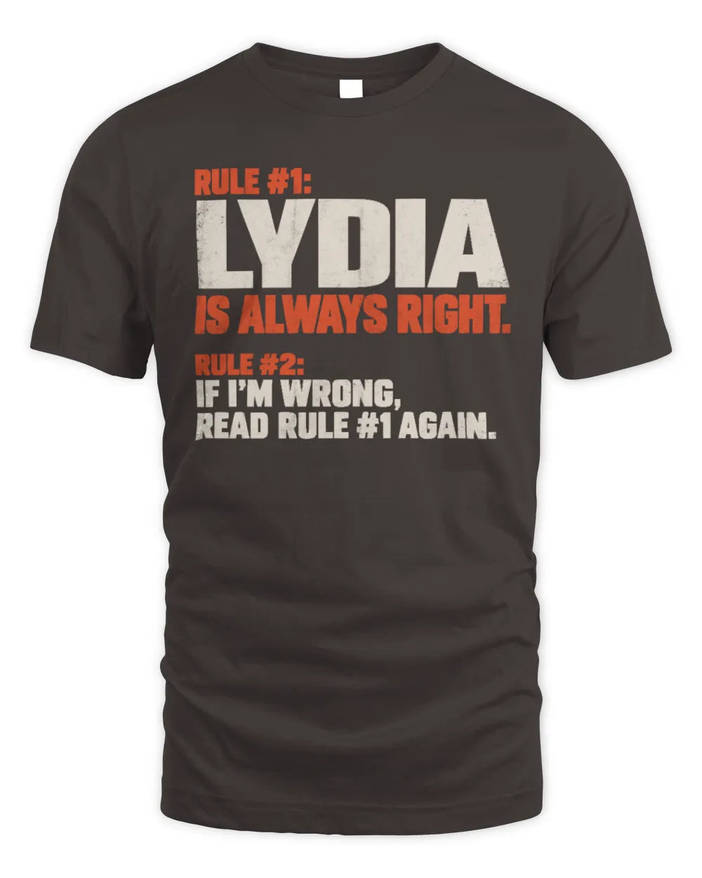 LYDIA NP1-H006 
Always Right Personalized Name T-Shirt – Funny Custom Name Shirt - Unisex Standard T-Shirt - Dark Chocolate