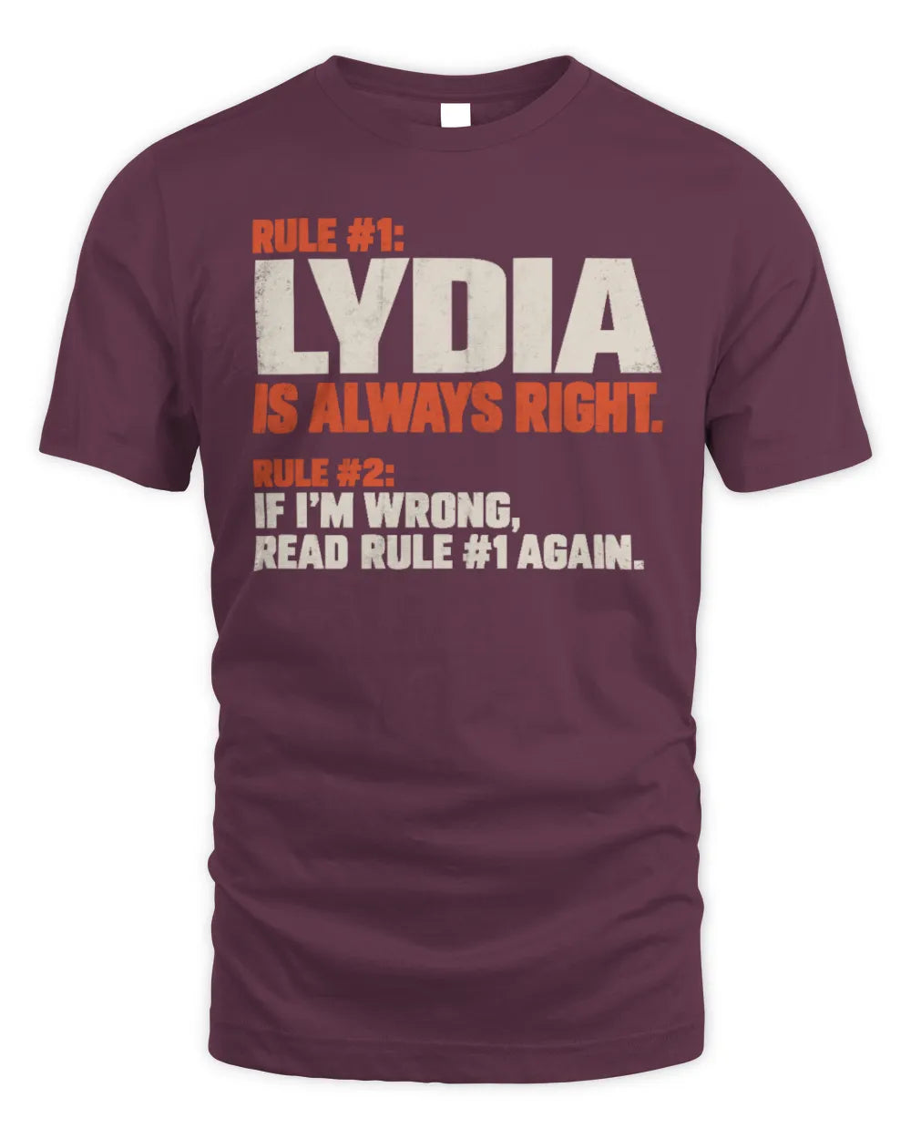 LYDIA NP1-H006 
Always Right Personalized Name T-Shirt – Funny Custom Name Shirt - Unisex Standard T-Shirt - Maroon
