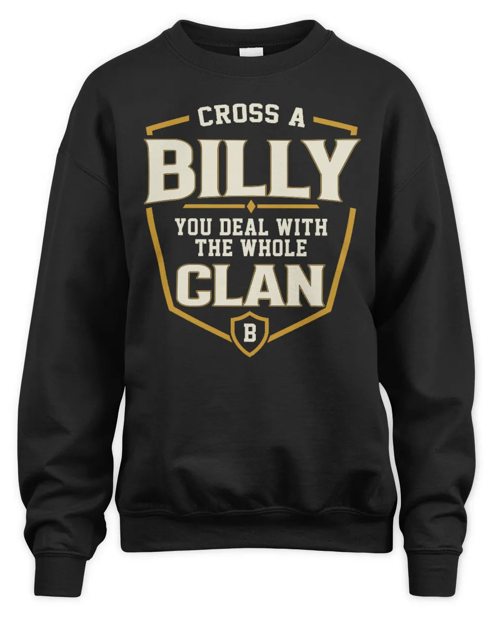 BILLY NT1-K008 Cross A/An NAME, You Deal With the Whole Clan | Personalized Vintage T-Shirt - Unisex Sweatshirt - Black