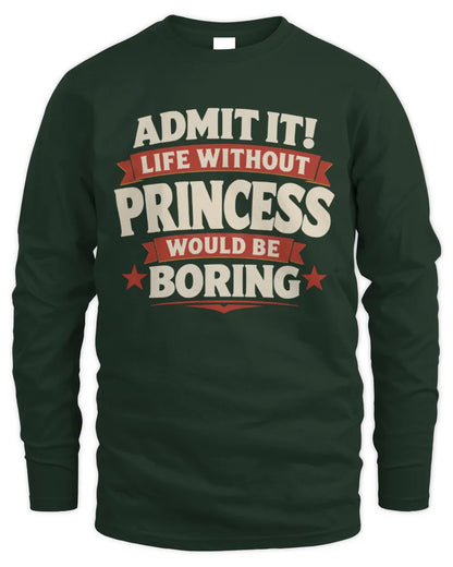 PRINCESS P4 KT003 Personalized Funny Quote Apparel “Life Without NAME Would Be Boring” - Men's Long Sleeved T-Shirt - Forest Green