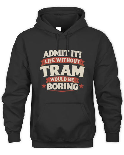 TRAM P4 KT003 Personalized Funny Quote Apparel “Life Without NAME Would Be Boring” - Unisex Hoodie - Black