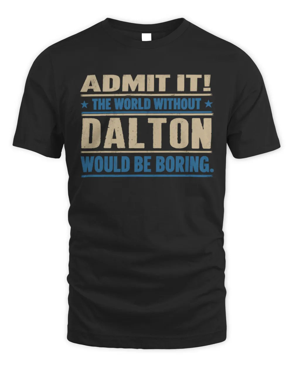 DALTON TP68-K2-968 – Personalized Funny Quote Apparel “The World Without NAME Would Be Boring”