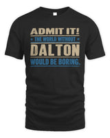 DALTON TP68-K2-968 – Personalized Funny Quote Apparel “The World Without NAME Would Be Boring” - Unisex Standard T-Shirt - Black