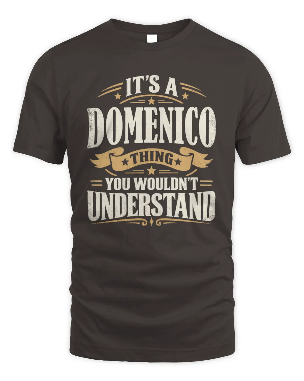 DOMENICO P08 TH51 - Personalized “It’s a/an [NAME] Thing – You Wouldn’t Understand” Shirt - Unisex Standard T-Shirt - Dark Chocolate