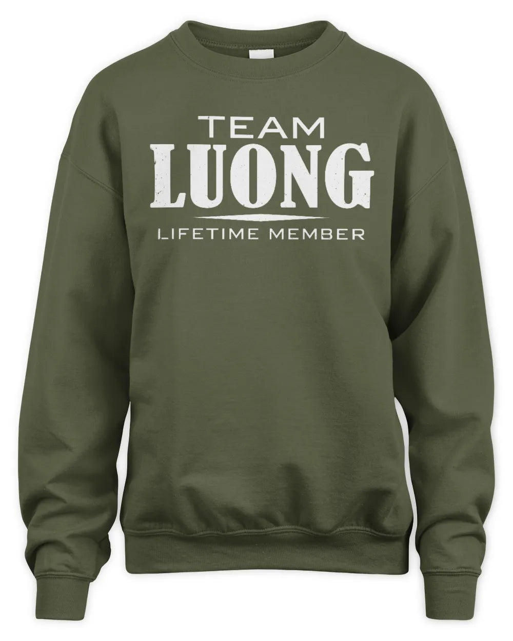 LUONG BL62-K4-128 - Personalized “Team NAME Lifetime Member” - Unisex Sweatshirt - Military Green