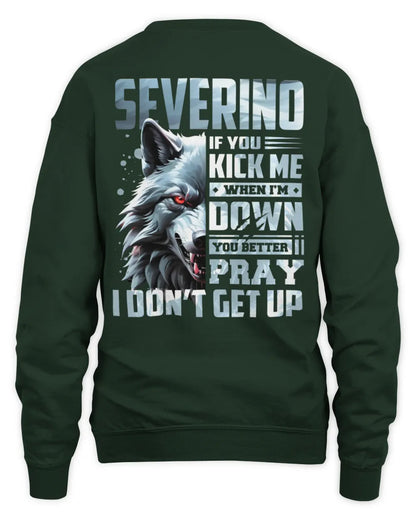 SEVERINO AP62-K4-666 - Personalized Fierce Wolf Quote Apparel “If You Kick Me When I’m Down, You Better Pray I Don’t Get Up” - Unisex Sweatshirt - Forest Green