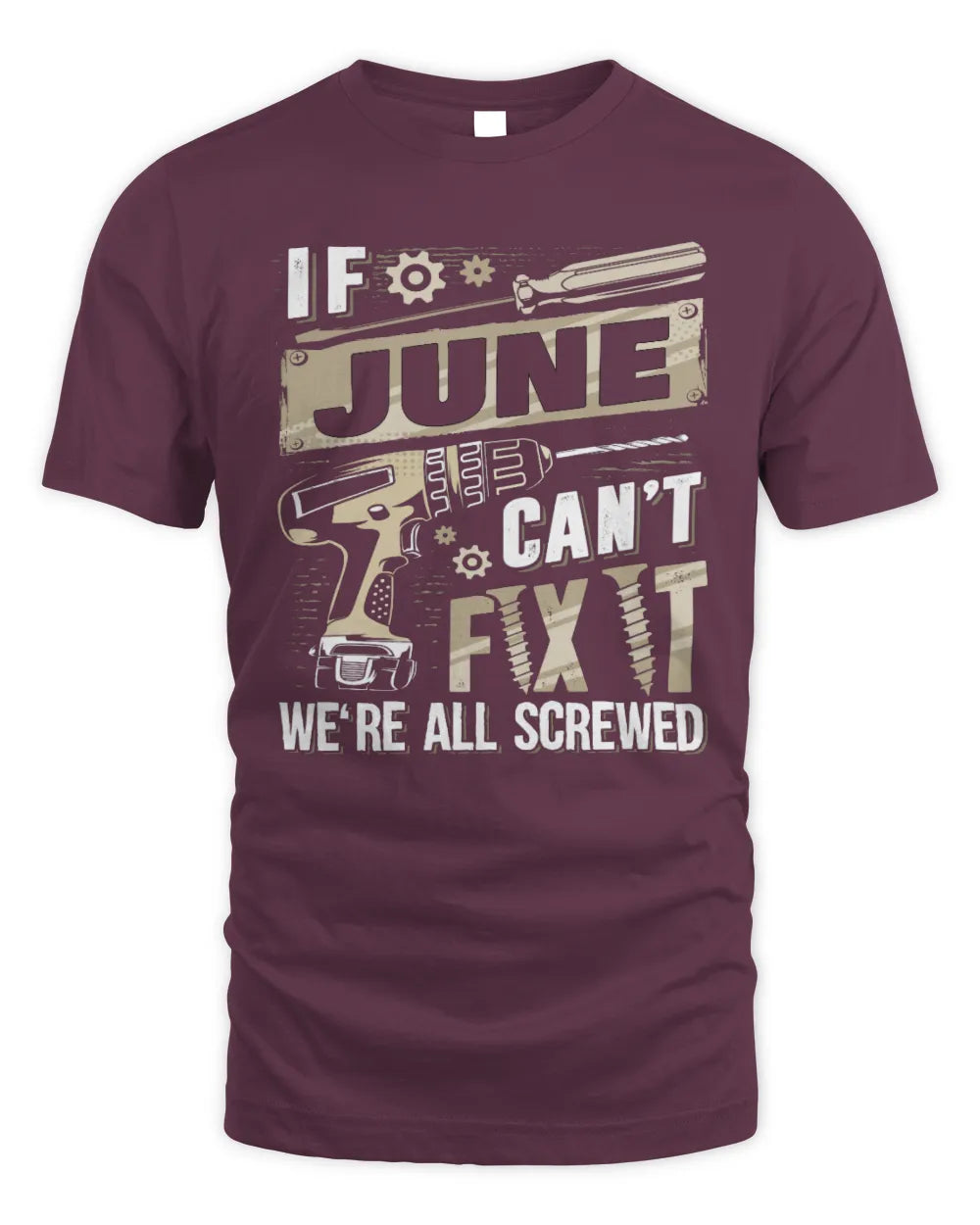 JUNE TX03 P02 - Personalized Handyman Mechanic Shirt “If NAME Can’t Fix It, We’re All Screwed” - Unisex Standard T-Shirt - Maroon