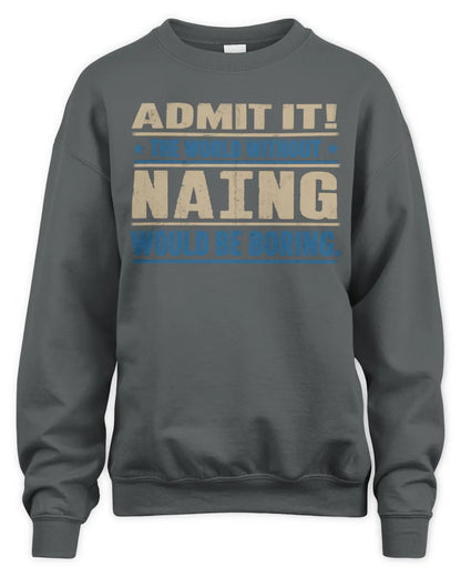 NAING TP68-K2-968 – Personalized Funny Quote Apparel “The World Without NAME Would Be Boring” - Unisex Sweatshirt - Charcoal