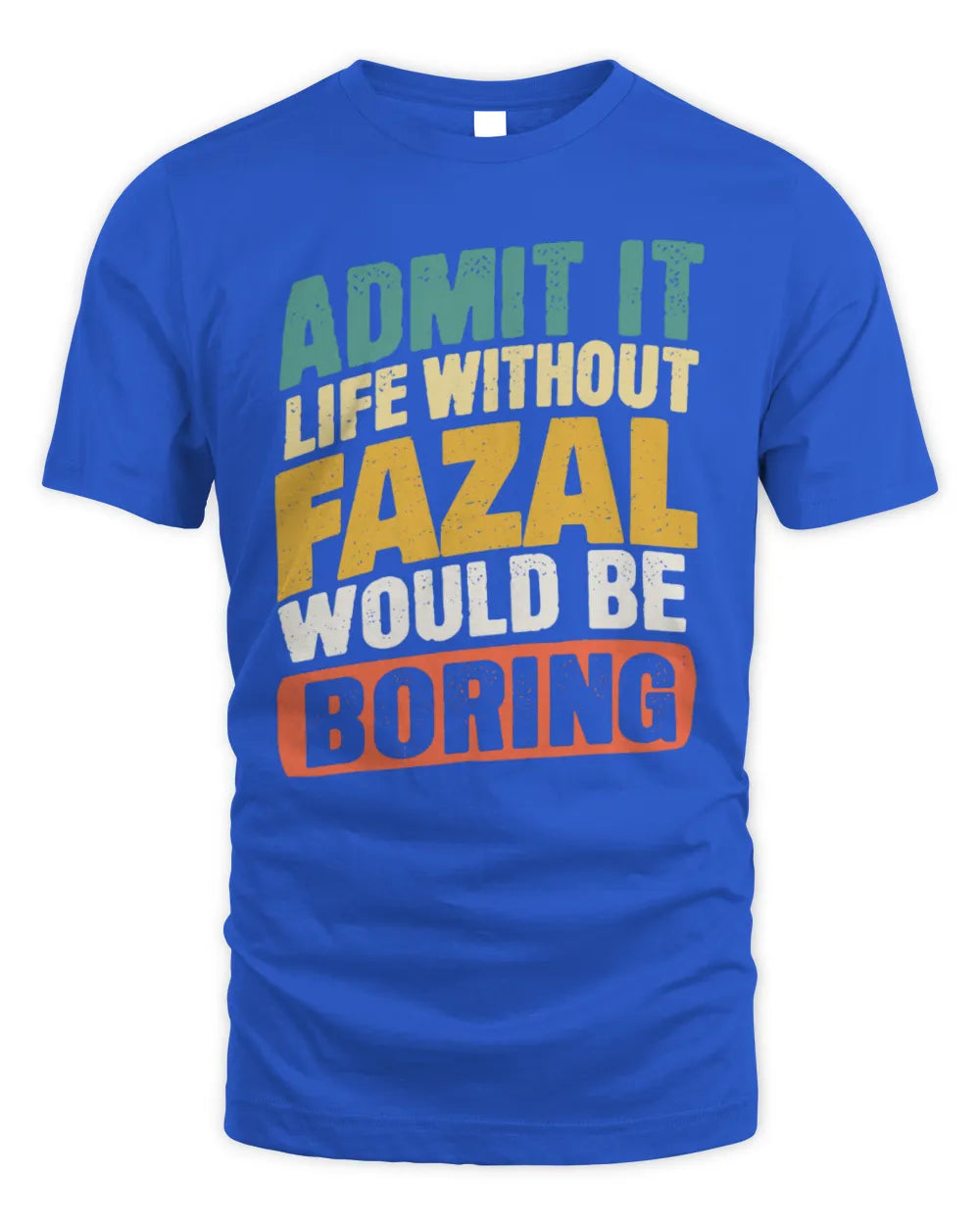 FAZAL TP88-K4-229
Personalized Funny Quote Apparel “Life Without NAME Would Be Boring” - Unisex Standard T-Shirt - Royal