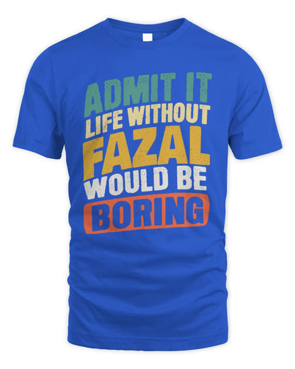 FAZAL TP88-K4-229
Personalized Funny Quote Apparel “Life Without NAME Would Be Boring” - Unisex Standard T-Shirt - Royal