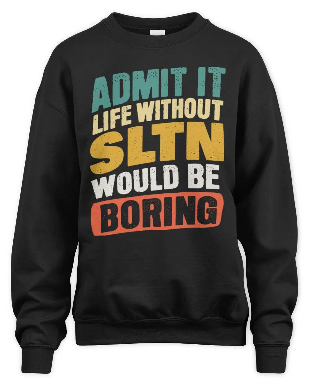 SLTN TP88-K4-229
Personalized Funny Quote Apparel “Life Without NAME Would Be Boring” - Unisex Sweatshirt - Black