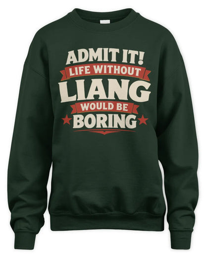 LIANG P4 KT003 Personalized Funny Quote Apparel “Life Without NAME Would Be Boring” - Unisex Sweatshirt - Forest Green