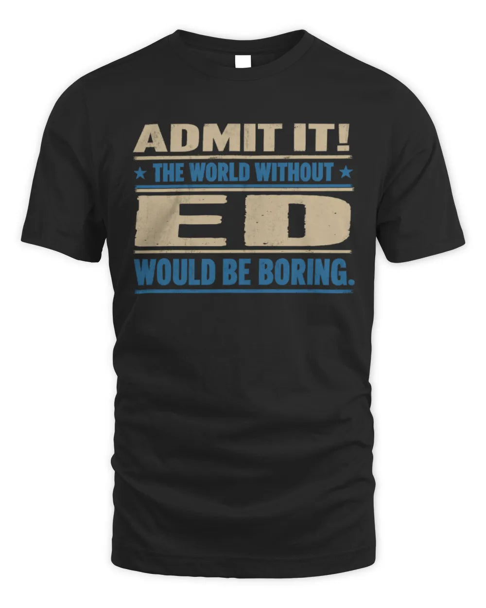 ED TP68-K2-968 – Personalized Funny Quote Apparel “The World Without NAME Would Be Boring” - Unisex Standard T-Shirt - Black