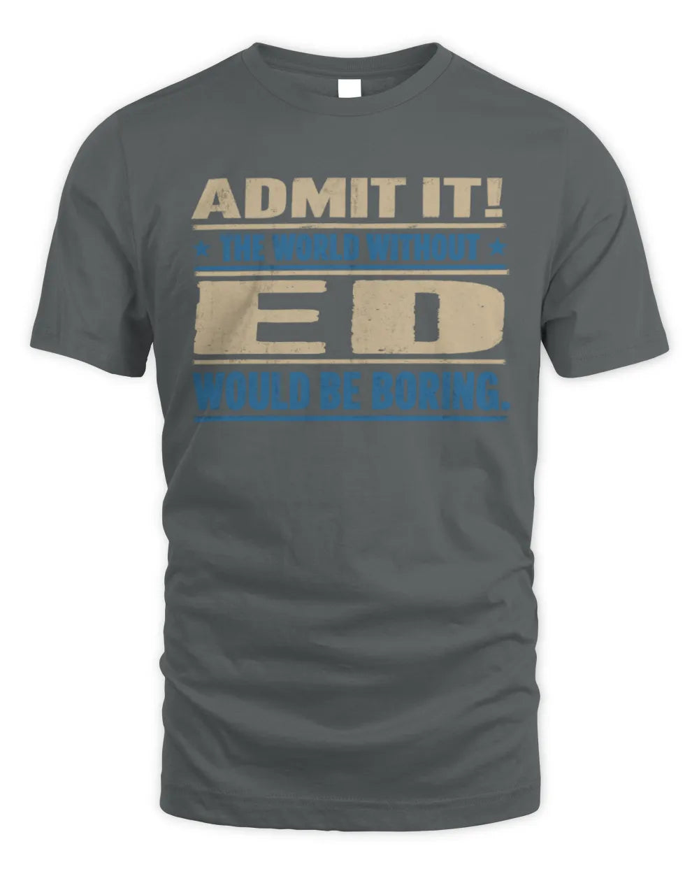ED TP68-K2-968 – Personalized Funny Quote Apparel “The World Without NAME Would Be Boring” - Unisex Standard T-Shirt - Charcoal