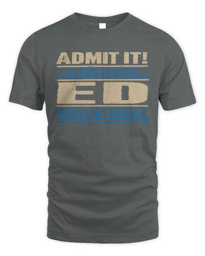 ED TP68-K2-968 – Personalized Funny Quote Apparel “The World Without NAME Would Be Boring” - Unisex Standard T-Shirt - Charcoal