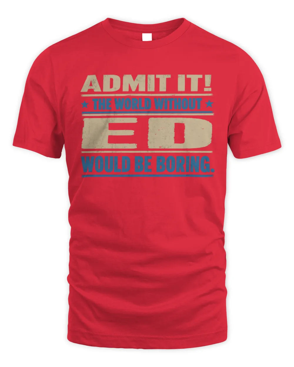ED TP68-K2-968 – Personalized Funny Quote Apparel “The World Without NAME Would Be Boring” - Unisex Standard T-Shirt - Red