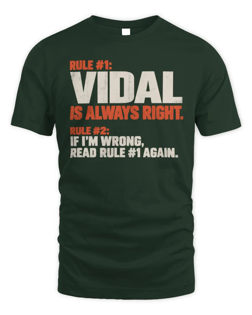 VIDAL NP1-H006 
Always Right Personalized Name T-Shirt – Funny Custom Name Shirt - Unisex Standard T-Shirt - Forest Green