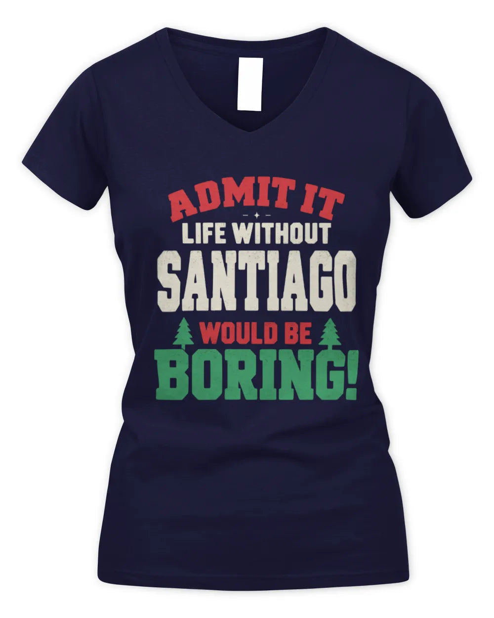 SANTIAGO P5 TH08 Christmas T-Shirt – “Life Without NAME Would Be Boring” - Women's V-Neck T-Shirt - Navy