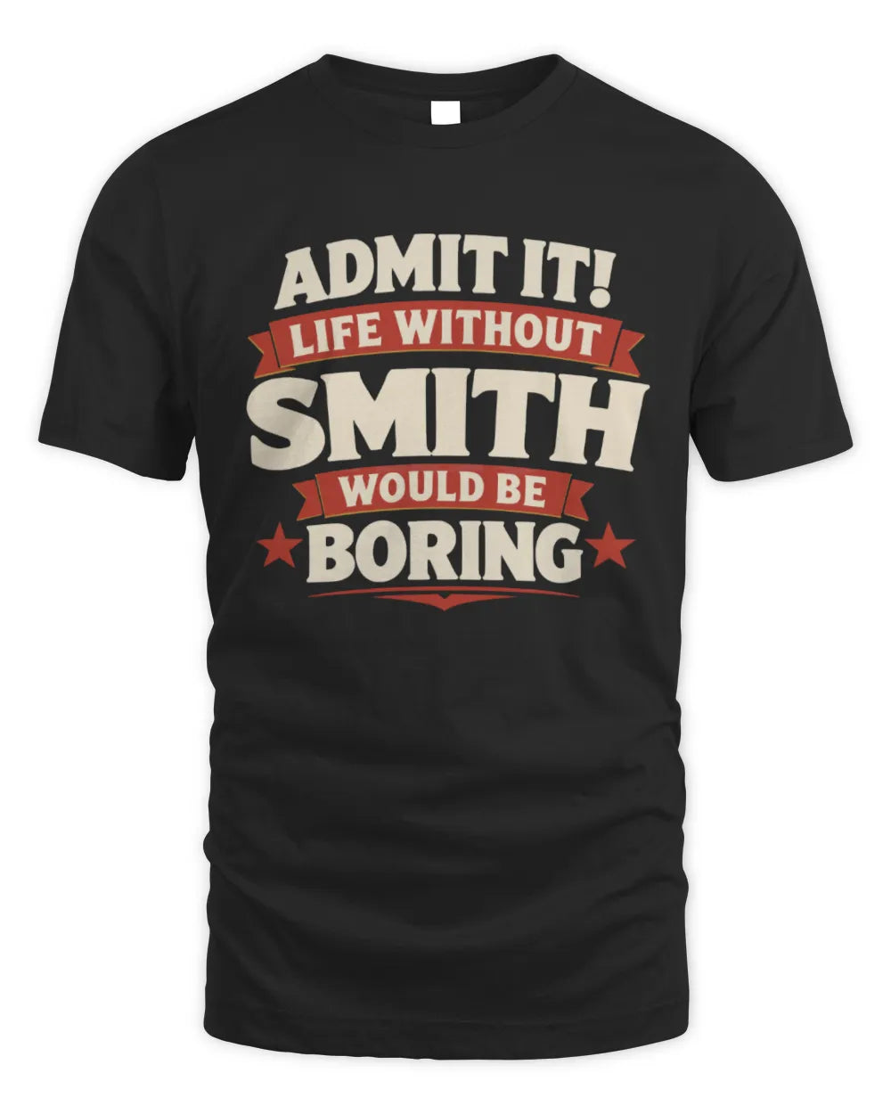 SMITH P4 KT003 Personalized Funny Quote Apparel “Life Without NAME Would Be Boring” - Unisex Standard T-Shirt - Black