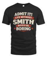 SMITH P4 KT003 Personalized Funny Quote Apparel “Life Without NAME Would Be Boring” - Unisex Standard T-Shirt - Black
