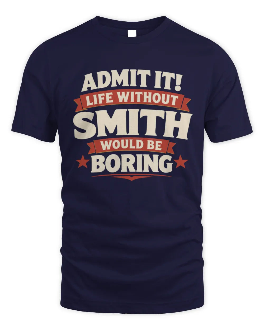 SMITH P4 KT003 Personalized Funny Quote Apparel “Life Without NAME Would Be Boring” - Unisex Standard T-Shirt - Navy