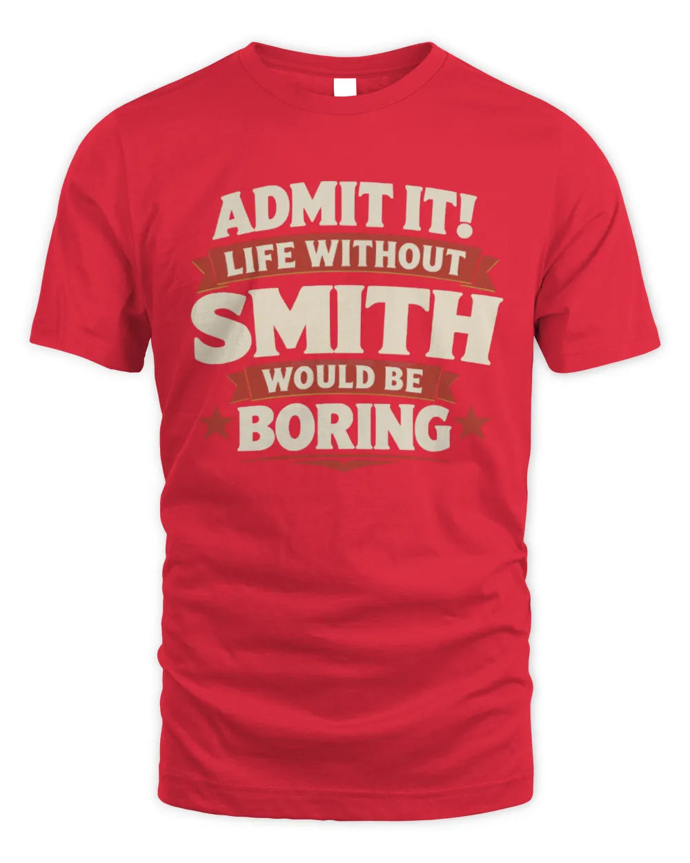SMITH P4 KT003 Personalized Funny Quote Apparel “Life Without NAME Would Be Boring” - Unisex Standard T-Shirt - Red
