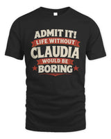 CLAUDIA P4 KT003 Personalized Funny Quote Apparel “Life Without NAME Would Be Boring” - Unisex Standard T-Shirt - Black