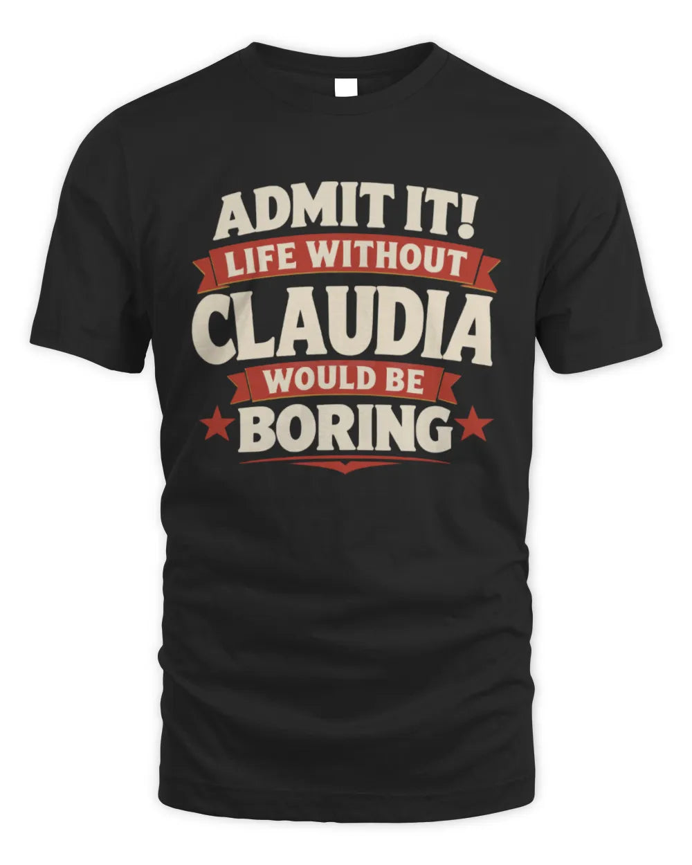 CLAUDIA P4 KT003 Personalized Funny Quote Apparel “Life Without NAME Would Be Boring” - Unisex Standard T-Shirt - Black